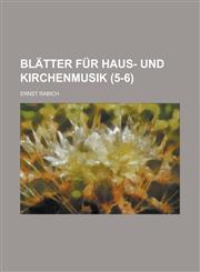 Blatter Fur Haus- Und Kirchenmusik (5-6 ),1153539799,9781153539791