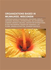 Organizations based in Milwaukee, Wisconsin Companies based in Milwaukee, Wisconsin, Harley-Davidson, Rockwell International,1156555221,9781156555224
