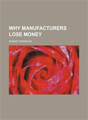 Why Manufacturers Lose Money,1150324821,9781150324826