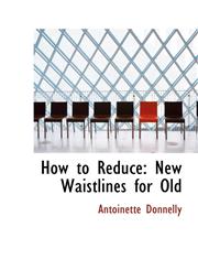 How to Reduce New Waistlines for Old,1103143921,9781103143924