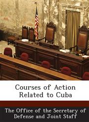 Courses of Action Related to Cuba,1287034861,9781287034865