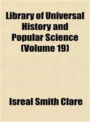 Library of Universal History and Popular Science (Volume 19),115237589X,9781152375895