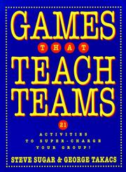 Games That Teach Teams 21 Activities to Super-Charge Your Group!,0787948357,9780787948351