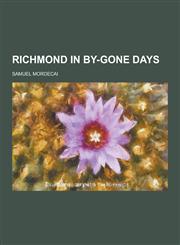 Richmond in By-Gone Days,1230445056,9781230445052