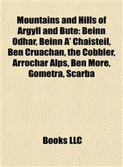 Mountains and Hills of Argyll and Bute Beinn Odhar, Beinn A' Chaisteil, Ben Cruachan, the Cobbler, Arrochar Alps, Ben More, Gometra, Scarba,1155230132,9781155230139