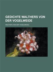 Gedichte Walthers Von Der Vogelweide,1234414805,9781234414801