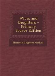 Wives and Daughters - Primary Source Edition,1295716011,9781295716012