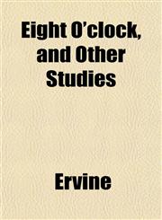 Eight O'clock, and Other Studies,1152451871,9781152451872