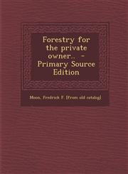 Forestry for the Private Owner..,1287648622,9781287648628