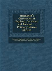 Holinshed's Chronicles of England, Scotland, and Ireland .. - Primary Source Edition,1295511401,9781295511402