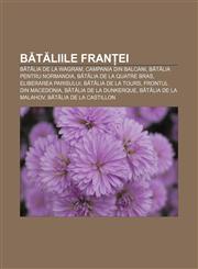 Bătăliile Franței Bătălia de la Wagram, Campania din Balcani, Bătălia pentru Normandia, Bătălia de la Quatre Bras, Eliberarea Parisului,1232270911,9781232270911