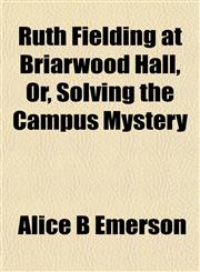 Ruth Fielding at Briarwood Hall, Or, Solving the Campus Mystery,1152596950,9781152596955