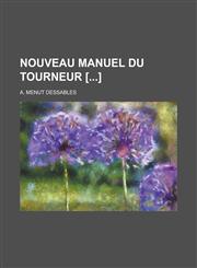 Nouveau Manuel Du Tourneur [],1234458675,9781234458676