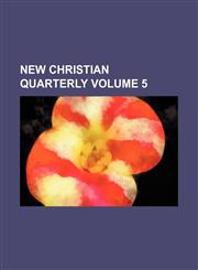 New Christian quarterly Volume 5,1154031551,9781154031553