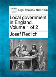 Local government in England. Volume 1 of 2,1240077467,9781240077465