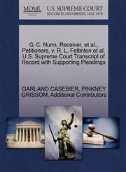 G. C. Nunn, Receiver, et al., Petitioners, v. R. L. Feltinton et al. U.S. Supreme Court Transcript of Record with Supporting Pleadings,1270481452,9781270481454