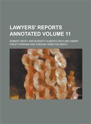 Lawyers' Reports Annotated Volume 11,1236755111,9781236755117