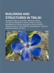 Buildings and structures in Tbilisi Cinemas in Tbilisi, Cultural venues in Tbilisi, Diplomatic missions in Tbilisi, Hotels in Tbilisi,1157620574,9781157620570