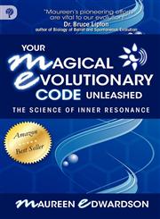 Your Magical Evolutionary Code Unleashed The Science of Inner Resonance,0978299922,9780978299927