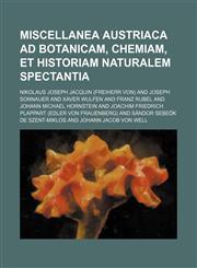 Miscellanea Austriaca ad botanicam, chemiam, et historiam naturalem spectantia (2),1235509060,9781235509063