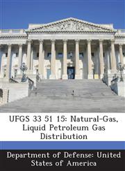 UFGS 33 51 15 Natural-Gas, Liquid Petroleum Gas Distribution,1288767021,9781288767021