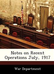 Notes on Recent Operations July, 1917,1288354304,9781288354306