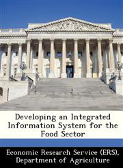 Developing an Integrated Information System for the Food Sector,124940780X,9781249407805