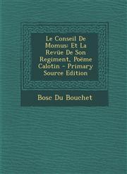 Le Conseil de Momus Et La Revue de Son Regiment, Poeme Calotin - Primary Source Edition,1293636274,9781293636275