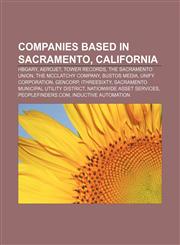 Companies based in Sacramento, California HBGary, Aerojet, Tower Records, The Sacramento Union, The McClatchy Company, Bustos Media,1155172477,9781155172477
