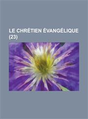 Le Chretien Evangelique (23 ),1151373850,9781151373854