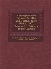 Correspondence Between Schiller and Goethe, from 1794 to 1805, Volume 1 - Primary Source Edition,1289478740,9781289478742