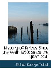 History of Prices Since the Year 1850 since the year 1850,1103422618,9781103422616