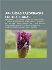 Arkansas Razorbacks football coaches Pete Carroll, Lou Holtz, Hayden Fry, John Mitchell, Joe Gibbs, Houston Nutt, Jackie Sherrill,1157517862,9781157517863