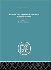 Britain's Economic Prospects Reconsidered,0415378710,9780415378710