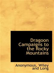 Dragoon Campaigns to the Rocky Mountains,114039603X,9781140396031
