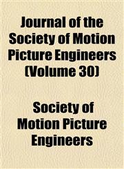 Journal of the Society of Motion Picture Engineers (Volume 30),1152663119,9781152663114