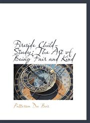 Fireside Child-Study The Art of Being Fair and Kind,1103854933,9781103854936