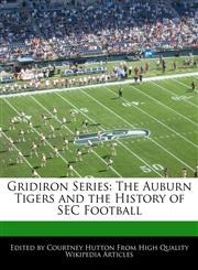 Gridiron Series The Auburn Tigers and the History of SEC Football,1170145701,9781170145708