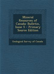 Mineral Resources of Canada Bulletin, Issue 5 - Primary Source Edition,1293921556,9781293921555