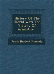 History Of The World War The Victory Of Armistice...,1249954835,9781249954835