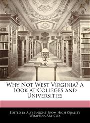 Why Not West Virginia? A Look at Colleges and Universities,1241714193,9781241714192