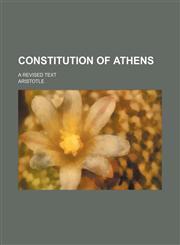 Constitution of Athens; A Revised Text,1236513088,9781236513083