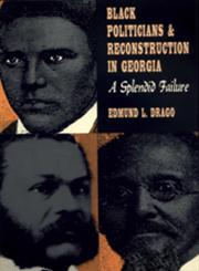 Black Politicians and Reconstruction in Georgia Splendid Failure,0820314382,9780820314389