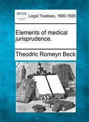 Elements of medical jurisprudence.,1240180381,9781240180387