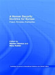 A Human Security Doctrine for Europe Project, Principles, Practicalities,041536745X,9780415367455