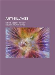 Anti-Sillyass; Or, The Modern Odyssey,1230096302,9781230096308