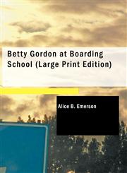 Betty Gordon at Boarding School (Large Print Edition),1426440979,9781426440977