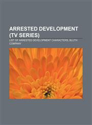 Arrested Development (TV series) List of Arrested Development characters, Bluth Company,1233150812,9781233150816