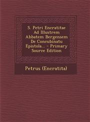 S. Petri Encratitae Ad Illustrem Abbatem Bergensem de Concubinatu Epistola... - Primary Source Edition,1294681141,9781294681144