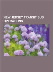 New Jersey Transit Bus Operations List of New Jersey Transit Bus Routes, Newark Light Rail, Hoboken Terminal, New Jersey Transit Bus Fleet, Weehawken,1230529284,9781230529288